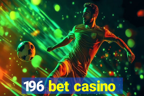 196 bet casino